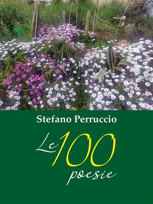 cover image of Le poesie di Stefano Perruccio --100 poesie scelte quasi a caso